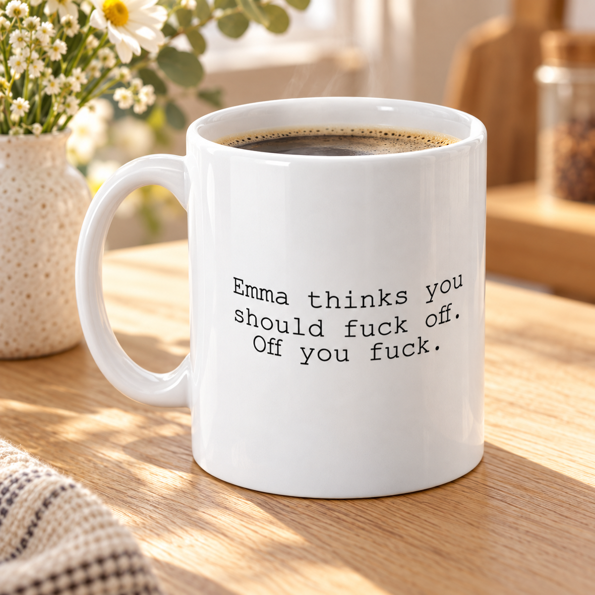 Emma Thinks You Should Fuck Off Funny Mug in a styled lifestyle setting