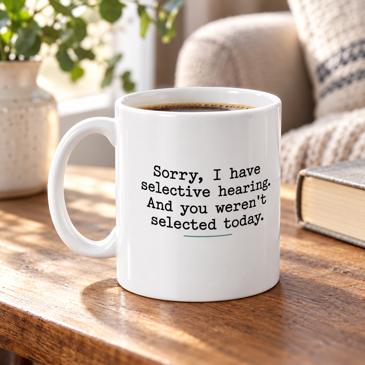 Selective Hearing Funny Mug in a styled lifestyle setting