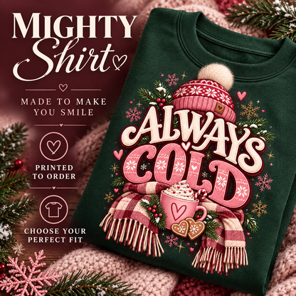 Always Cold LUXE Women's Winter Sweatshirt