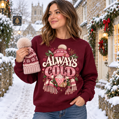 Always Cold LUXE Women's Winter Sweatshirt