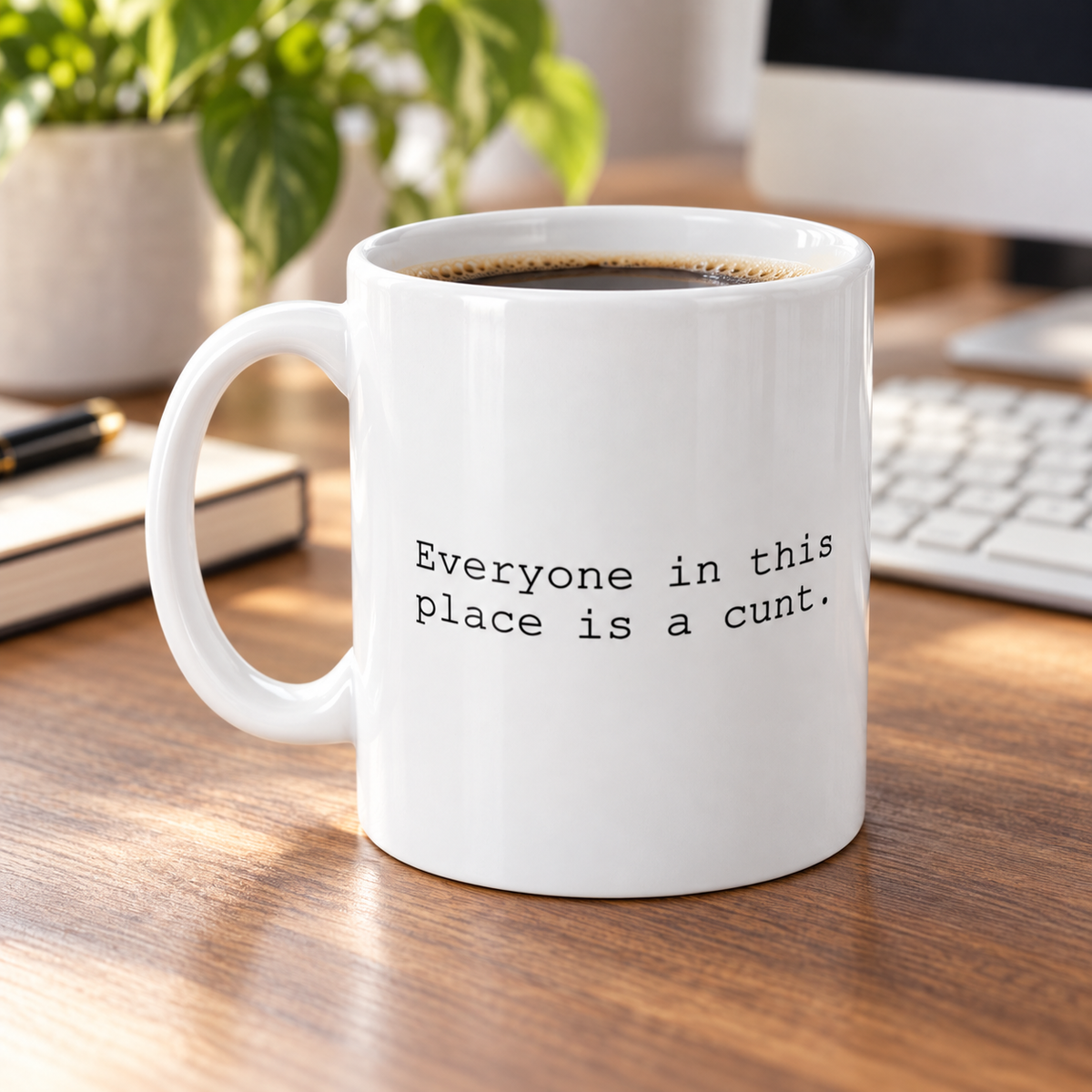 Everyone in This Place Rude Funny Mug in a styled lifestyle setting