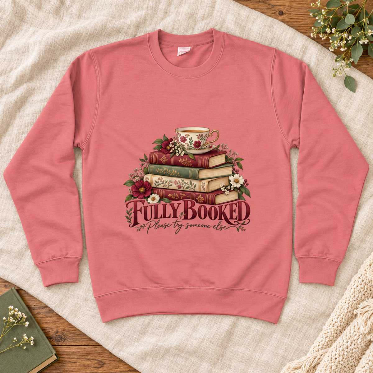 Fully Booked, Please Try Someone Else Women’s Sweatshirt in Dusty Rose, front artwork flat lay