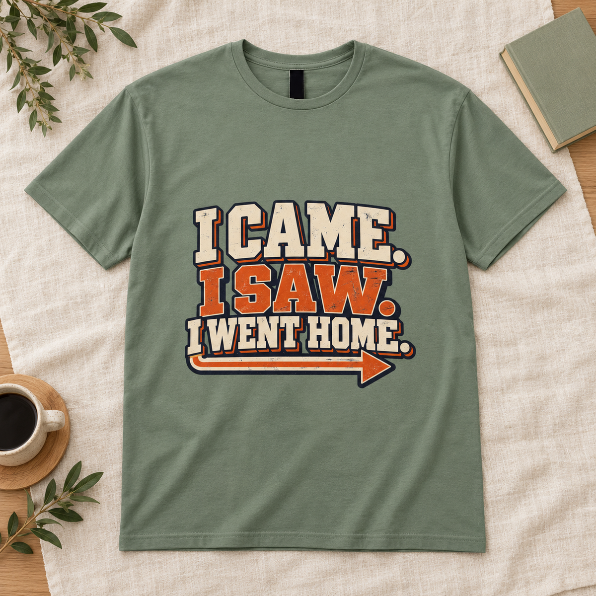 I Came, I Saw, I Went Home Men’s T-Shirt in Sage, front artwork flat lay